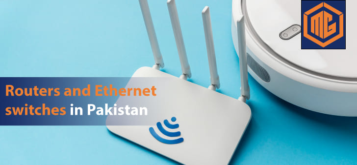 Router and Ethernet switches in Pakistan
