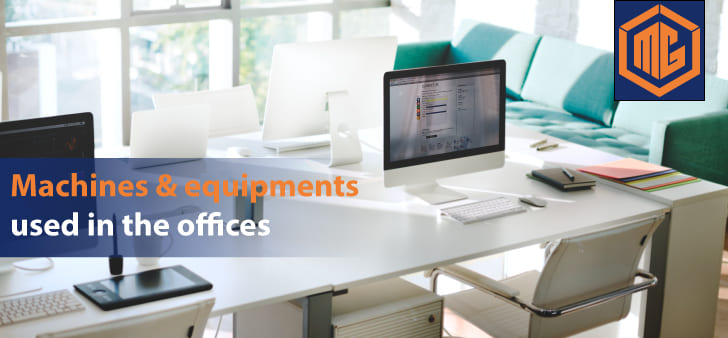 Machines & equipments used in the offices