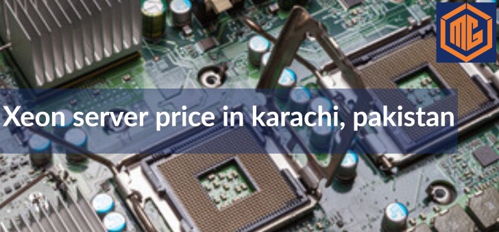 Xeon server price in karachi, pakistan